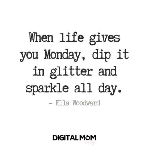 When life gives you Monday, dip it in glitter and sparkle all day. - Ella Woodward Monday Quotes Motivation     Don't miss our 50 Monday Motivational Quotes to help inspire your week!    #mondaymotivation #monday #mondaymood #mondaymorning #mondayquotes #quotestoliveby #quotes #quotesoftheday #motivationalquotes #motivationmonday #motivation #motivated Ella Woodward, Motivational Monday Quotes, Monday Motivational Quotes, English Motivational Quotes, Montag Motivation, Slay Quotes, Today Is Monday, Monday Motivation Quotes, Inspirerende Ord