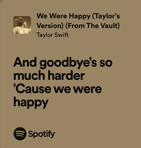 Taylor Swift Happy Lyrics, We Were Happy Taylor Swift, Happiness Taylor Swift Lyrics, Breakup Core, Breakup Lyrics, Obscure Quotes, Happier Lyrics, Taylor Quotes, Real Lyrics