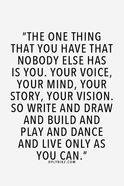 Photo via: Hp Lyrikz The one thing that you have that nobody else has is you. Your voice, your... Lev Livet, Inspirerende Ord, Fina Ord, Life Quotes Love, Reality Check, E Card, Quotable Quotes, A Quote, Great Quotes