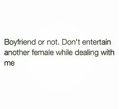 Boyfriend or not don't entertain another female while dealing with me Appreciate Her Quotes, Other Woman Quotes, Couple Advice, Entertaining Quotes, Boyfriend Quotes, Advice Quotes, Real Talk Quotes, Other Woman, Real Talk