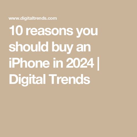 10 reasons you should buy an iPhone in 2024 | Digital Trends Best Cordless Vacuum, Amazon Prime Shows, Best Macbook, Best Kindle, Best Projector, Best Apple Watch, Best Gaming Laptop, Laptop Deals, Best Ipad