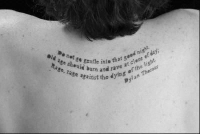 Do Not Go Gentle Into That Good Night, poem by Dylan Thomas Dylan Thomas Poems, Literary Tattoos Quotes, Poetry Tattoo, Tattoo Ideas Quotes, Poem Tattoo, Literary Tattoo, Do Not Go Gentle, Quotes From Books, Night Tattoo