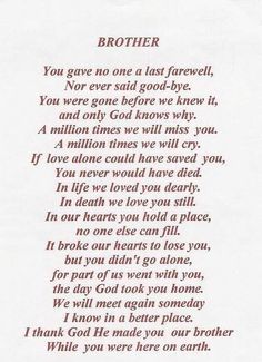 Quotes For Brothers Who Died. QuotesGram by @quotesgram Sibling Poems, Quotes For Brother In Law, Brother Poems From Sister, Sibling Quotes Brother, Miss You Brother Quotes, Birthday Quotes For Brother, Brother Poems, Quotes For Brother, Missing My Brother