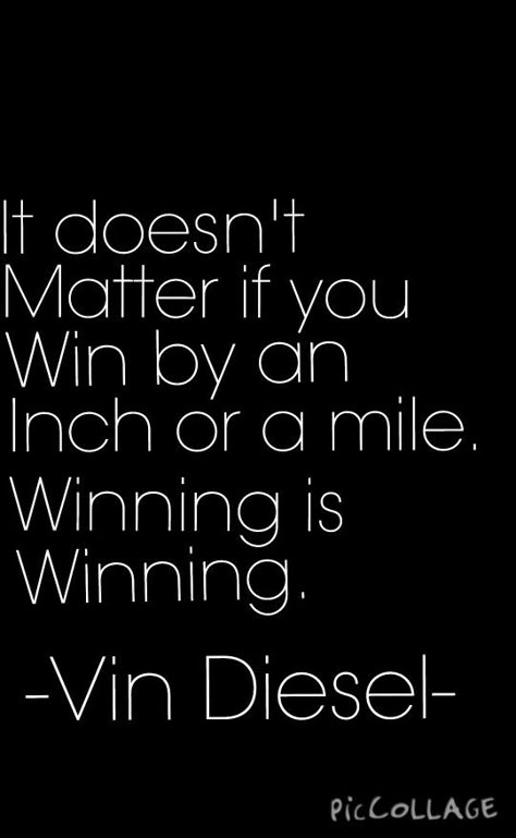 It doesn't matter if you win by an inch or a mile. Winning is winning. ~Vin Diesel~ From The fast and the furious Wallpaper created by me Quotes From Fast And Furious, Fast And Furious Quotes Wallpaper, The Fast And The Furious Wallpaper, Fast And The Furious Wallpaper, Fast And Furious Drawings, Vin Diesel Wallpaper, Fast And Furious Tattoo Ideas, Fast Cars Quotes, Fast And Furious Quotes