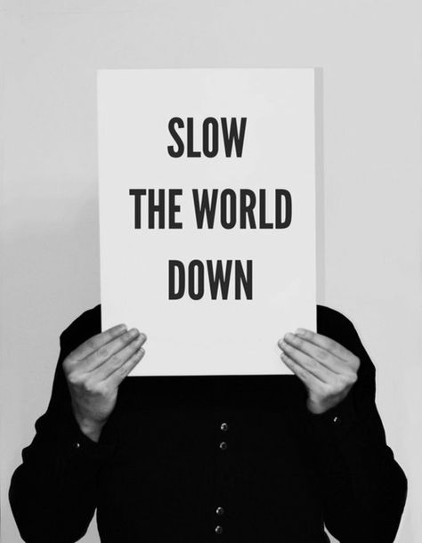 Slow the world down / Poster / Quote / Photography Word Up, A Sign, Note To Self, Inspirational Quotes Motivation, Beautiful Words, Mantra, Inspirational Words, Words Quotes, Favorite Quotes