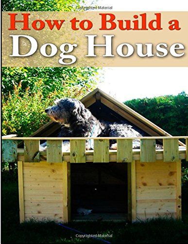 How To Build A Dog House: Creating a Home For Your Dog (PETS Your Dog) (Volume 1) Heated Dog House, Raising Turkeys, Insulated Dog House, Build A Dog House, Dog Medicine, Dog House Plans, Build Your Own Shed, Dog Things, Backyard Sheds