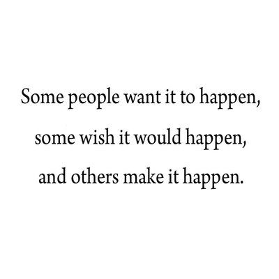 Winston Porter Cushenilt Some People Want It to Happen Some Wish It Would Happen and Others Make it Happen Inspirational Wall Decal Of They Wanted To They Would, Some People Want It To Happen, If They Wanted To They Would, Beautiful Quotations, Kombinasi Font, Unique Sayings, Inspirational Quotations, Quotes Dream, Make Things Happen