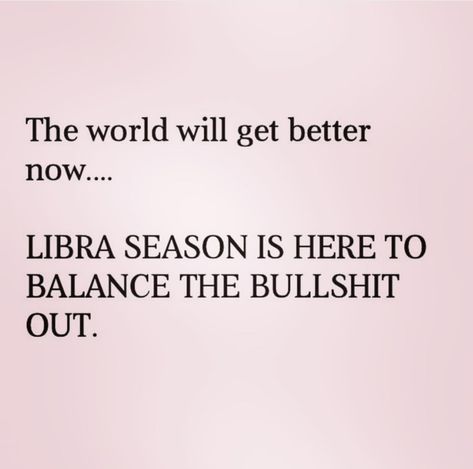 It's Libra Season, Libra Birthday Quotes, Libra Anger, Libra Season Aesthetic, Libra Season Quotes, Libra Art Goddesses, Libra Season Is Coming, Libra Season Is Here, Libra Meaning