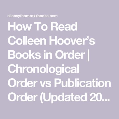 How To Read Colleen Hoover’s Books in Order | Chronological Order vs Publication Order (Updated 2022) Colleen Hoover Series Books, Colleen Hoover Books List, Hoover Books, Colleen Hoover Books, Chronological Order, Colleen Hoover, Her. Book, How Many, Over The Years