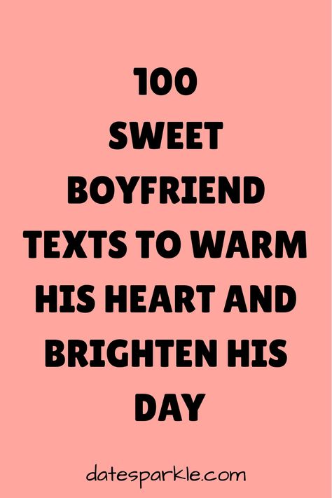 In the dance of daily life, a sweet text can be a simple, powerful gesture that brightens your boyfriend’s day and reminds him of your affection. ’100 Sweet Boyfriend Texts to Warm His Heart and Brighten His Day’ is designed to help you craft messages that bring a smile, offer comfort, and strengthen the bond between you. Whether you’re celebrating an anniversary, cheering him up after a tough day, or just reminding him of your love on a regular Wednesday, these texts are perfect for showing how Feel Good Texts For Him, Amazing Boyfriend Quotes Real Man, Motivating Texts To Boyfriend, Cute Motivational Texts For Boyfriend, Thankful Text To Boyfriend, Encouraging Quotes For Boyfriend Text Messages, Dreams To Tell Your Boyfriend, Feel Better Notes For Boyfriend, Inspirational Texts For Boyfriend