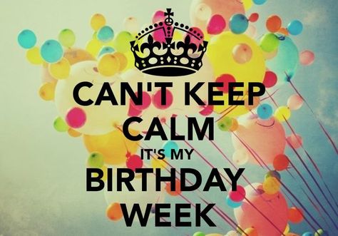 Birthday Week Quotes, Its My Birthday Week, Keep Calm My Birthday, Birthday Month Quotes, My Birthday Week, Funny Happy Birthday Meme, Its My Birthday Month, Week Quotes, Birthday Quotes For Me