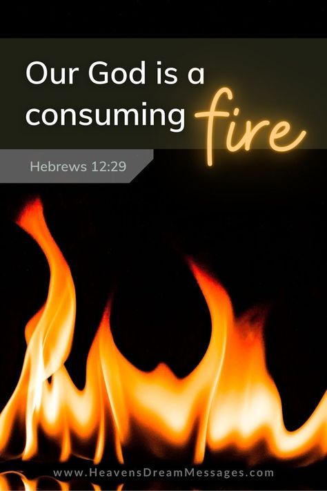 God Is A Consuming Fire, Our God Is A Consuming Fire, Fire Bible, Biblical Dream Interpretation, Consuming Fire, God Of Fire, Goddess Quotes, Fire Quotes, Hebrews 12