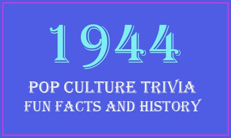 Fun Facts and History - 1944 Year in Review, 1944 Trivia, information and news. Class Reunion Ideas, Class Reunion Planning, 50th Class Reunion Ideas, High School Class Reunion, Class Reunion Decorations, Pop Culture Trivia, Reunion Decorations, Angie Everhart, Candice Bergen