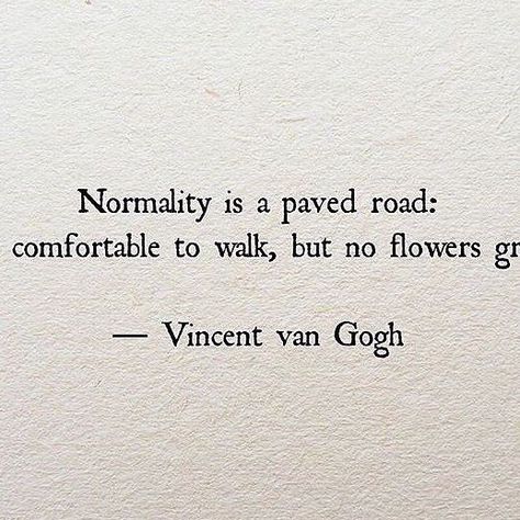 /// Normality Is A Paved Road, Van Gogh Quotes, Planner Quotes, Rain Quotes, Printable Inspirational Quotes, Inspirational Words Of Wisdom, Deep Thinking, Growth Quotes, Flower Quotes