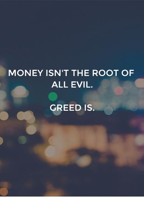 Places: BALAAM--Part II Greedy Quotes, Greedy People Quotes, Greed Quotes, Love Imagination, Selfish People Quotes, Root Of All Evil, Greedy People, Law Quotes, Overcoming Adversity