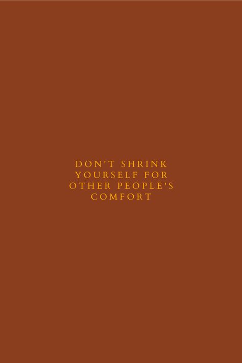 Dont Get Too Comfortable Quotes, Dont Be Comfortable Quotes, Dont Shrink Yourself To Make Others Comfortable, Other Peoples Happiness Quotes, Don’t Shrink Yourself Quotes, Stop Shrinking Yourself Quotes, Don't Shrink Yourself Quotes, Not A People Pleaser Quotes, People Pleaser Quotes