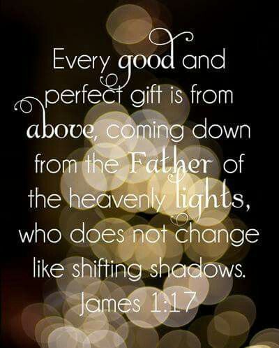 Verse of the Day:  James 1:17 Every good and perfect gift is from above, coming down from the Father of the heavenly lights, who does not change like shifting shadows.   Sometimes God a… James 1 17, Book Of James, Glorify God, James 1, Free Art Prints, Favorite Bible Verses, Christian Inspiration, Verse Quotes, Scripture Verses