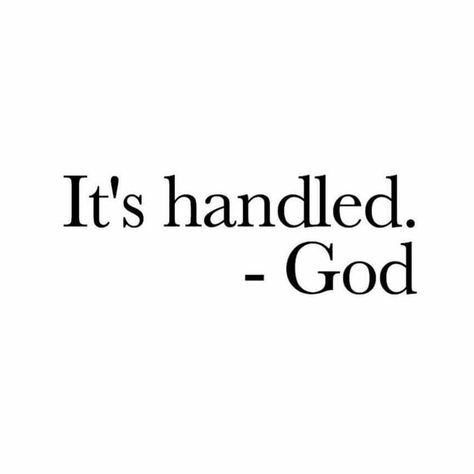 It's handled. -God Its Handled - God, God Handles Everything, God Business Quotes, God Did It Quotes, God Will Do It, God Pfp, God Did It, Short Bible Quotes, Faith Quotes Inspirational