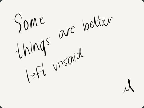 some things are better left unsaid Things Are Better Left Unsaid Quotes, Things Unsaid Quotes, Some Things Are Better Left Unsaid, Better Left Unsaid Quotes, Unsaid Thoughts, Pieces Quotes, Thought Wallpaper, Better Left Unsaid, Funny Quotes Wallpaper