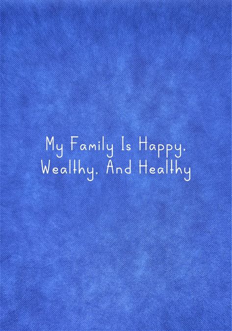 My Family Is Happy, Wealthy, And Healthy My Parents Are Healthy Affirmation, Healthy Life Vision Board Pictures, Family Of 4 Vision Board, Healthy Family Relationships Aesthetic, My Family Is Healthy Vision Board, Happy Parents Vision Board, Parent Vision Board, My Family Affirmations, Family And Friends Vision Board