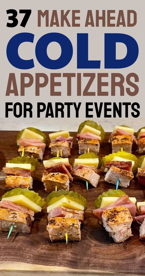 37 Make Ahead Cold Appetizers For Party Events Easy Cook Out Appetizer, Father’s Day Party Snacks, Easy Snacks To Take To A Party, Cold Easy Appetizers For A Party, Easy Appetizers On A Stick, Great Party Appetizers, Summer Snacks For Adults, Party Food For Hot Weather, Finger Foods For Outdoor Party