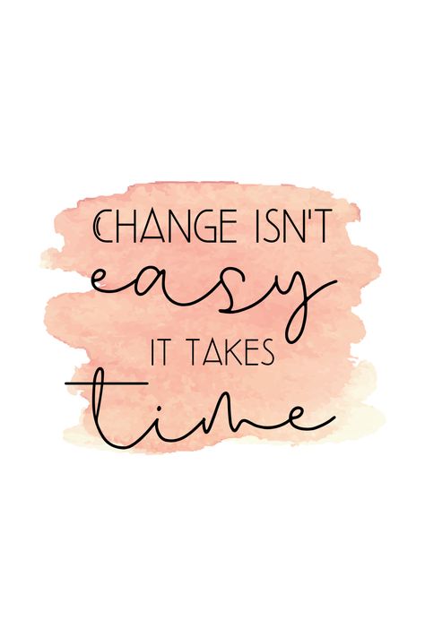 Change isn't easy it takes time - Quotes about change for inspiration and self improvement Change Is Never Easy Quotes, Change Takes Time Quotes, Quotes About Making Change, Change Takes Time, Time For A Change, Time Changes Everything Quotes, What's Meant For You Quotes, Time For A Change Quote, Great Things Take Time Quotes