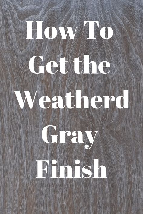 Gray Stained Dining Table, Gray White Wash Wood, How To Gray Wash Furniture, Weathered Grey Stain Furniture, Gray Wash Dresser Diy, White Wash Over Grey Paint, Diy Grey Wash Furniture, Gray Washed Furniture, Weathered Gray Furniture