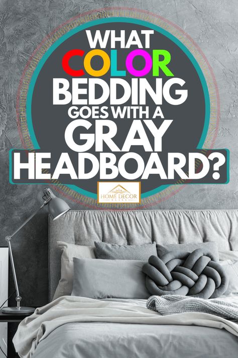 Grey Bed Comforter Color Schemes, Gray Bedding With Gray Headboard, Gray Quilted Headboard Bedroom, Bedding Inspiration Grey Headboard, Comforter For Gray Headboard, Bedroom Headboard Color Ideas, Master Bed Grey Headboard, Grey With Pop Of Color Bedroom, Grey Bed Colorful Room