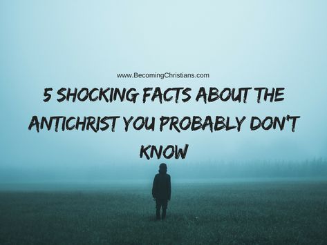 5 Shocking Facts about the Antichrist You Probably Don’t Know | Becoming Christians Who Is The Antichrist, Mysterious Facts, The Antichrist, Interesting Facts About Yourself, True Interesting Facts, Bible Study Notebook, Shocking Facts, Unbelievable Facts, Interesting Topics