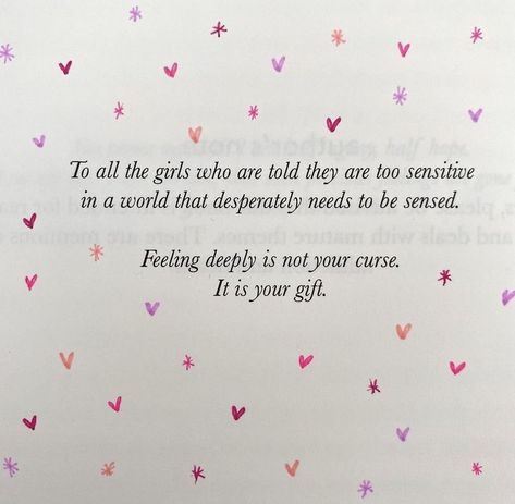 To all the girls who are told they are too sensitive in a world that desperately needs to be sensed. Feeling deeply is not your curse. It is your gift. Book Dedication, Fina Ord, Motiverende Quotes, Happy Words, Settee, What’s Going On, Poetry Quotes, Note To Self, Pretty Words