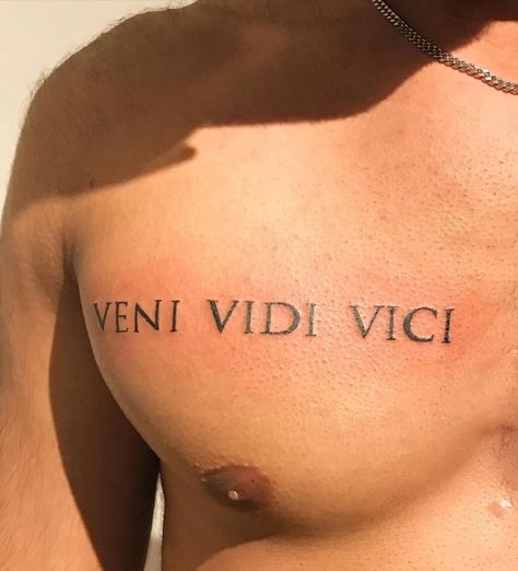 Veni Vidi Vici Chest Tattoo, Veni Vici Tattoo, Italian Men Tattoos, Italian Tattoo Ideas For Men, Vene Vidi Vici Tattoo, Men Word Tattoos, Word Tattoo For Men, Veni Video Vici Tattoo, Mens Word Tattoos