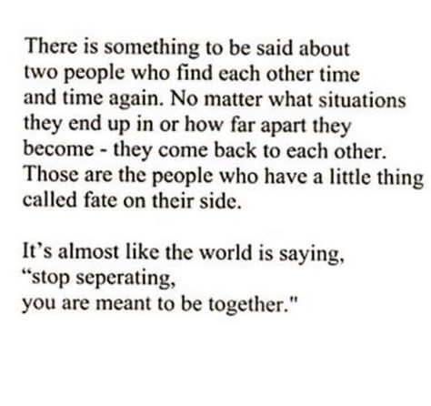 We Are Going To Make It Quotes Relationships, If It Happens It Happens Quotes, How To Break Up With Someone Nicely, Reunited Quotes, Back Together Quotes, Come Back Quotes, Fate Quotes, Together Quotes, First Love Quotes