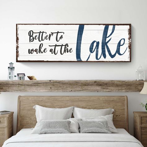 Better To Wake At The Lake Sign | Tailored Canvases Bedroom Above Bed Decor, Beautiful Lake House, Lakehouse Bedroom, Lake House Sign, Simple Setup, Above Bed Decor, Lake Signs, Above Bed, Canvas Decor