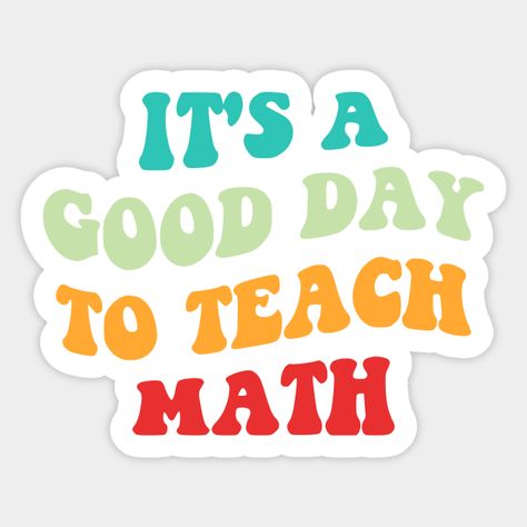 Cute design, perfect for any math teacher, high school math teacher, or future math teacher who loves teaching! 'It's A Good Day To Teach Math' quote for a teacher to wear on the first day of school, to work, or on holidays. Are you a proud Stem squad teacher? Accentuate your style with this awesome quote! Great gift for a math teacher friend, math teacher mom, Stem squad dad, school math teacher wife, or math teacher assistant husband. -- Choose from our vast selection of stickers to match with Maths Clipart, Teacher Lifestyle, Math Clipart, Math Design, Teacher Aesthetic, High School Math Teacher, Math Quotes, Teach English, Math About Me