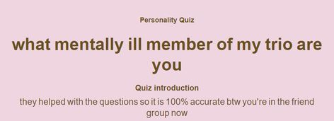 they helped with the questions so it is 100% accurate btw you're in the friend group now Weird Things To Say To Friends, Which Friend Are You In The Group, Every Friend Group Has, Weird Things To Say, Life Is Strange Characters, Red Song, Fun Online Quizzes, Best Friend Questions, Friend Quiz