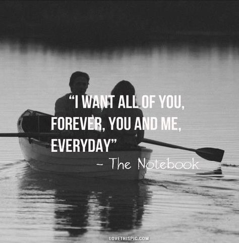 I Want All Of You Pictures, Photos, and Images for Facebook, Tumblr, Pinterest, and Twitter The Notebook Quotes, Beau Film, Fina Ord, Favorite Movie Quotes, Under Your Spell, Cute Couple Quotes, Nicholas Sparks, Romantic Things, Tv Quotes