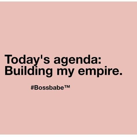 Today's agenda: Building my empire Building My Empire, Productivity Quotes, Boss Babe Quotes, Babe Quotes, Girl Boss Quotes, Boss Quotes, Self Control, Business Quotes, Boss Babe