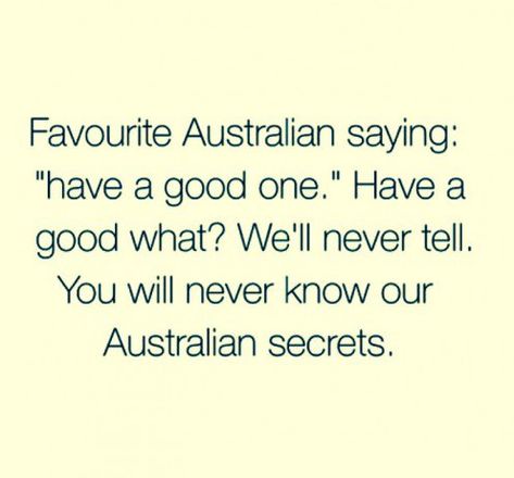 Australian Quotes, Aussie Memes, Funny Aussie, Australian Memes, Aussie Slang, Meanwhile In Australia, Facts About Life, Life In Australia, Australian Slang