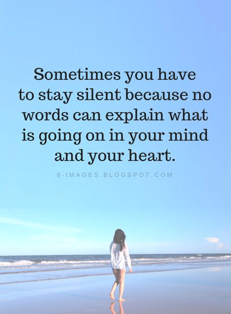 Silence Quotes Sometimes you have to stay silent because no words can explain what is going on in your mind and your heart. Listening Quotes, Silent Quotes, Stay Silent, Silence Quotes, Meant To Be Quotes, Wise Words Quotes, Memorable Quotes, Love Yourself Quotes, No Words