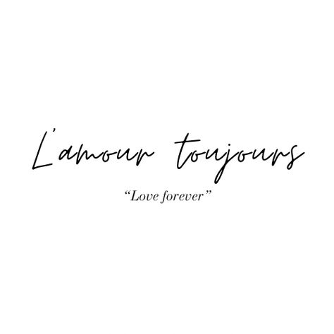 French Love Tattoos, Tattoos For First Love, Love Quotes Tattoos For Women, L’amour Tattoo, Impossible Love Tattoo, Toujours Tattoo, Love First Tattoo, Mon Amour Tattoo, First Love Tattoos