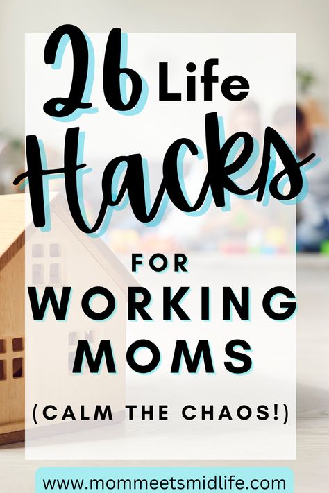 26 Life Hacks for Working Moms 27 Life Hacks, Working Mom Organization, Single Working Mom, Mom Checklist, Productive Moms, Mom Schedule, Working Mom Life, Working Mom Tips, Working Parent