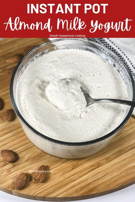 Instant Pot Vegan Yogurt, Almond Yogurt Recipe, Almond Milk Yogurt Instant Pot, Vegan Greek Yogurt Recipe, Almond Milk Yogurt Recipe, Yogurt In Instant Pot, Homemade Almond Milk Yogurt, Vegan Yogurt Recipe, Instant Pot Yogurt Recipe