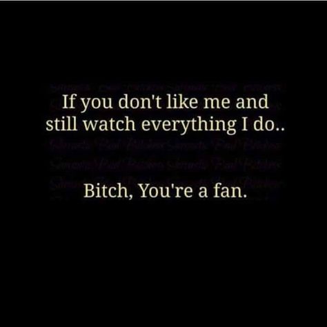 Now thats some funny shit! Hell everyone needs a fan club! Fake Friend Quotes, Sassy Quotes, Badass Quotes, Inspirational Thoughts, People Quotes, Sarcastic Quotes, Friends Quotes, A Fan, The Words