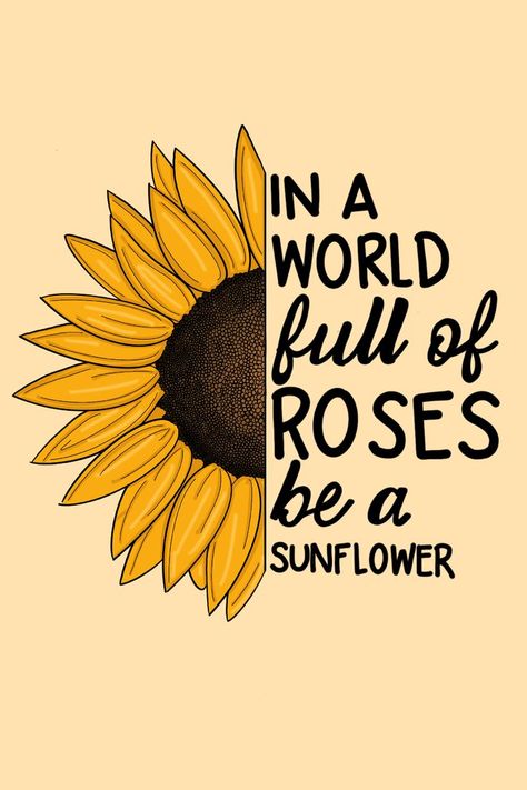 Sunflower Wallpaper Aesthetic Quotes, Sunflower Positive Quotes, In A World Full Of Roses Be A Sunflower, Sunflower Aesthetic Quotes, Sunflower Quotes Inspirational, Sunflower Drawing Aesthetic, Sunflower With Quote, Sunflowers Aesthetic, Sunflower Aesthetic