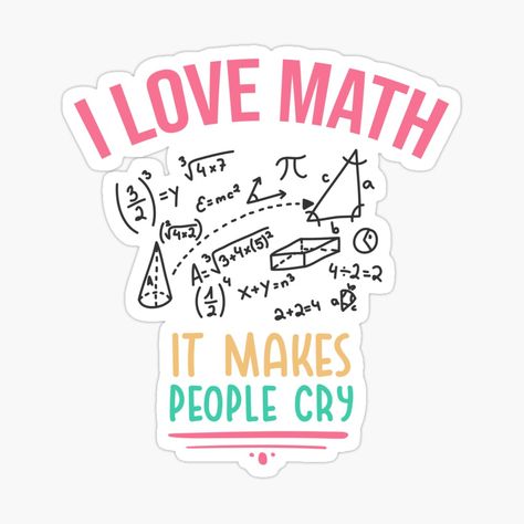 Get my art printed on awesome products. Support me at Redbubble #RBandME: https://www.redbubble.com/i/sticker/I-love-Math-It-Makes-People-Cry-Funny-Gift-Idea-For-World-Teachers-Day-2021-by-RedHive/86565544.EJUG5?asc=u Teaching Stickers, Math Stickers, Math Day, Font Canva Lettering, Math Gifts, World Teachers Day, Math Clipart, Funny Stick Figures, World Teacher Day