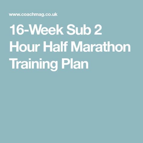 16-Week Sub 2 Hour Half Marathon Training Plan Half Marathon Training Intermediate, Sub 2 Hour Half Marathon, Half Marathon Training 12 Week, 16 Week Half Marathon Training, 16 Week Marathon Training Plan, Weight Training Schedule, Half Marathon Plan, Marathon Training Motivation, Marathon Training For Beginners