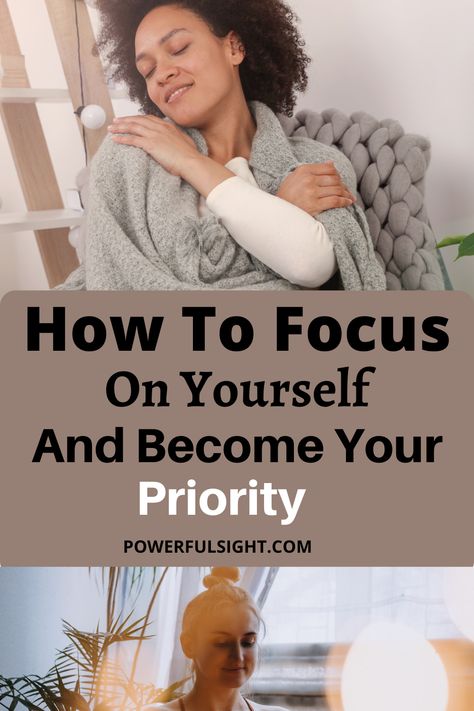 How To Give Yourself Attention, How To Focus On Yourself After A Breakup, How To Focus On Myself, How To Focus On Yourself, How To Pout, Self Focus, How To Forget Someone, Self Goal, How To Focus