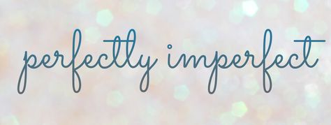 Perfectly Imperfect Quote Cover Photos Facebook, Quote Cover Photos, Perfectly Imperfect Tattoo, Perfectly Imperfect Quote, Fb Header, Fb Cover Photos Quotes, Facebook Cover Photos Inspirational, Imperfection Quotes, Facebook Cover Photos Quotes