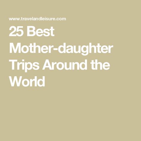 25 Best Mother-daughter Trips Around the World Mother Daughter Trip, Family Beach Trip, Travel Club, Airport Hotel, Never Regret, Beach Vacations, Best Mother, Packing Tips For Travel, Romantic Travel