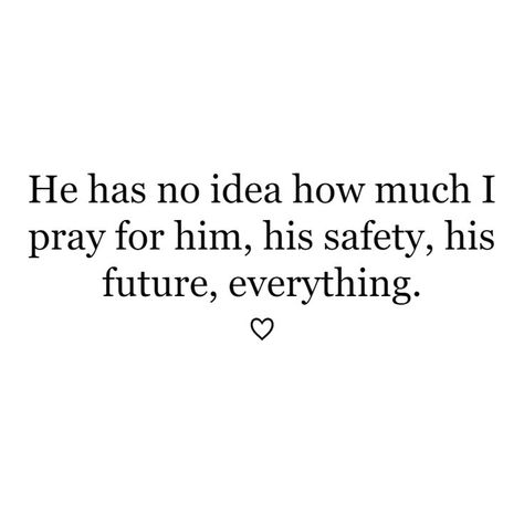 When He Prays For You Quotes, I Pray My Boyfriend Gets Everything, Pray For The One You Love, Quotes About Praying For Someone You Love, Praying For Us Quotes Relationships, If He Is The One Quotes, Keep Him Safe Quotes, The Man I Prayed For Quotes, I Prayed For Him Quotes